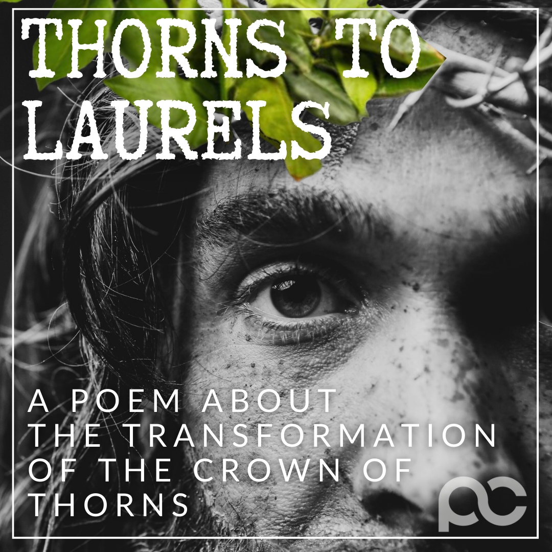Thorns to Laurels